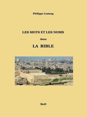 cover image of Les mots et les noms dans la Bible